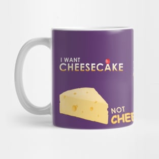 I want cheesecake not cheese cake! Mug